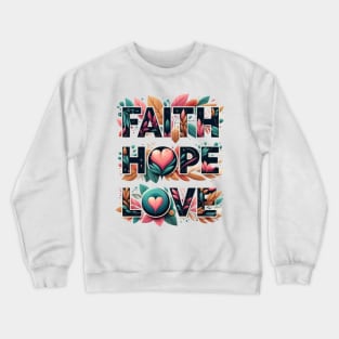 Faith Hope Love Crewneck Sweatshirt